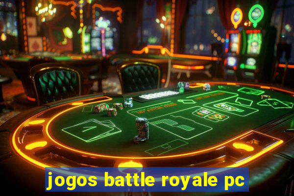 jogos battle royale pc